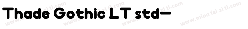 Thade Gothic LT std字体转换